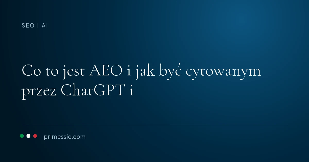 Karta artykułu na granatowym tle: co to jest AEO i jak być cytowanym przez ChatGPT i, poniżej sygnatura Primessio