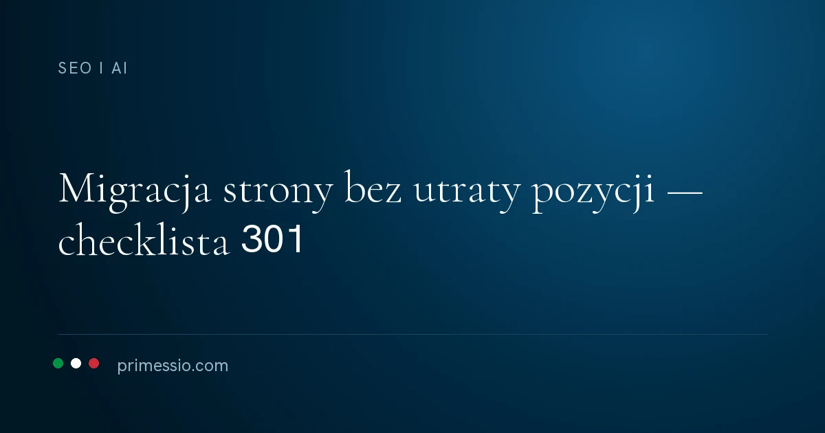 Karta artykułu na granatowym tle: migracja strony bez utraty pozycji — checklista 301, poniżej sygnatura Primessio