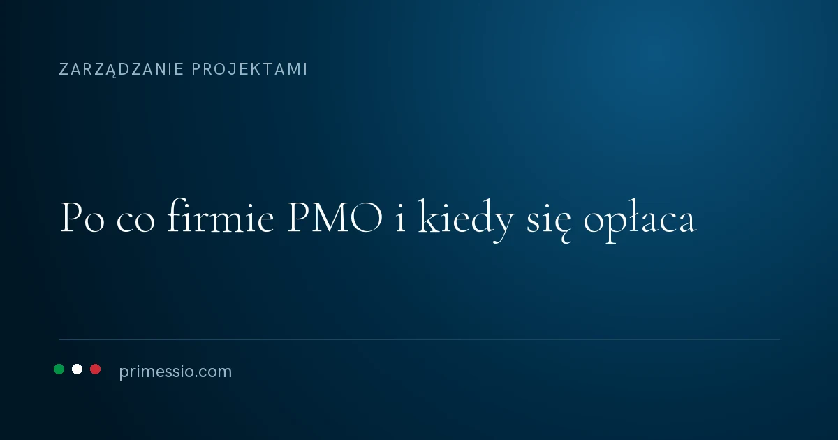Karta artykułu na granatowym tle: po co firmie PMO i kiedy się opłaca, poniżej sygnatura Primessio