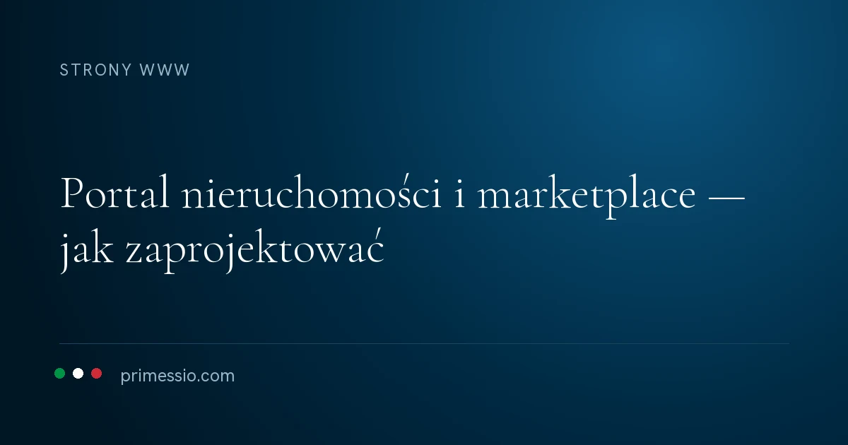 Karta artykułu na granatowym tle: portal nieruchomości i marketplace — jak zaprojektować, poniżej sygnatura Primessio