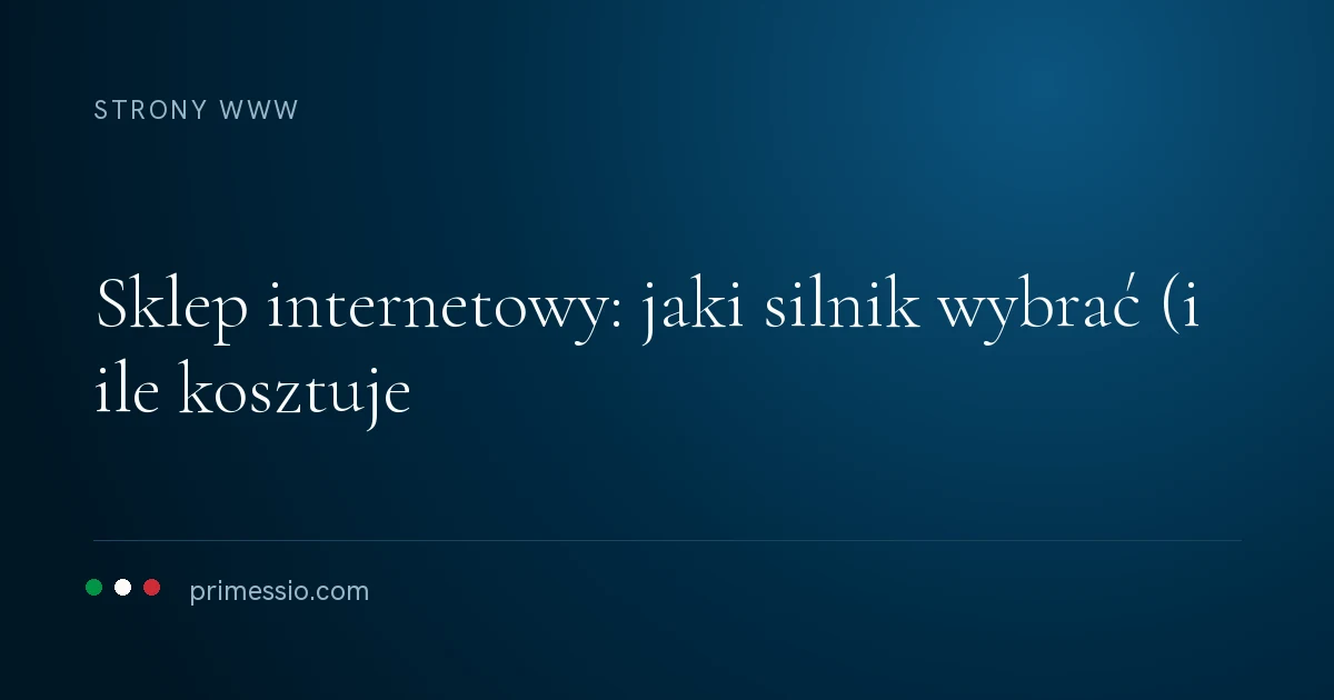 Karta artykułu na granatowym tle: sklep internetowy: jaki silnik wybrać (i ile kosztuje, poniżej sygnatura Primessio