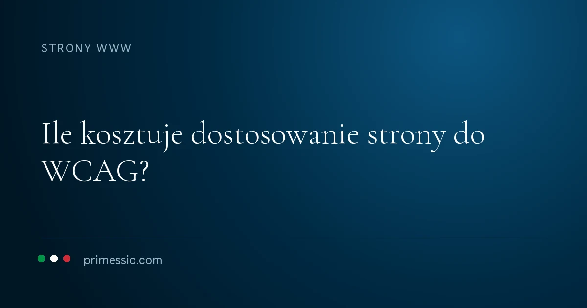 Karta artykułu na granatowym tle: pytanie o koszt dostosowania strony do WCAG, poniżej sygnatura Primessio