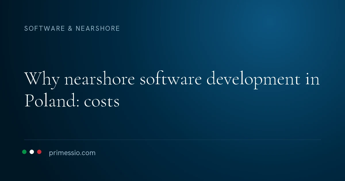 Article card on a deep navy background: why nearshore software development in Poland: costs, with the Primessio signature below